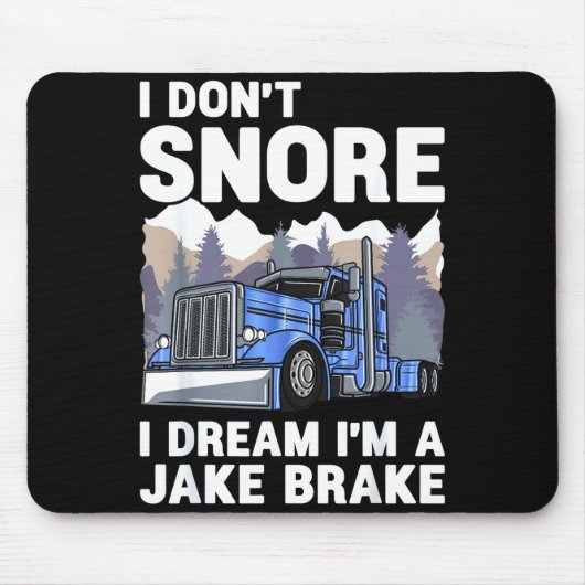 Truck Driver I Don't Snore I Dream I'm A Jake Brak Muismat (Voorkant)