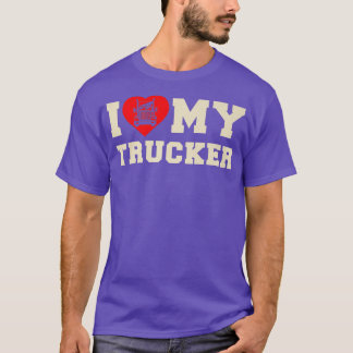 Truck Driver I Love My Trucker T-shirt