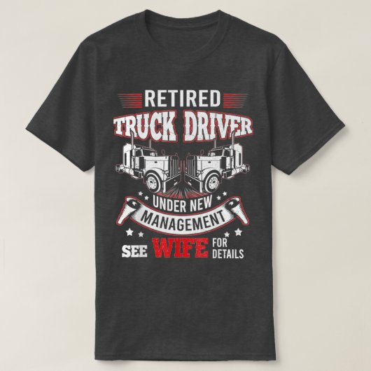 Truck Driver Retired Trucker Under New Management T-shirt (Design voorkant)