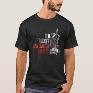 Truck Driver Society Trucking Rig Oude Man Trucker T-shirt