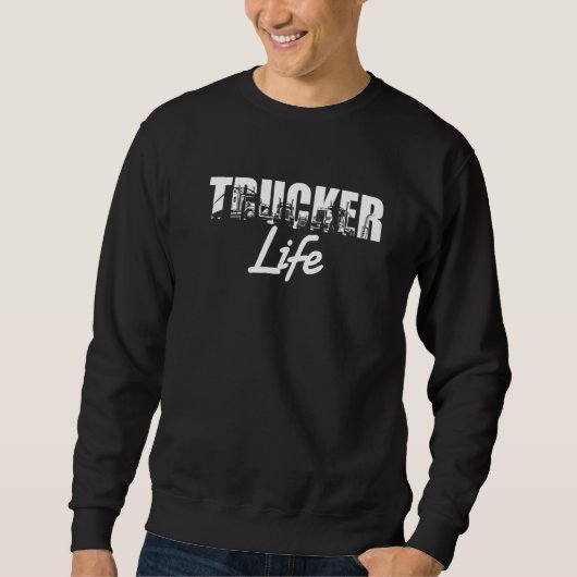 Truck Driver Trucker Life Trui (Voorkant)