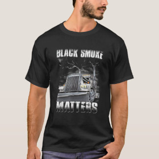 Trucker Black Smoke Matter Truck Driver T Shirt