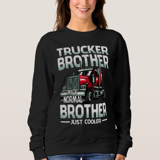 Trucker Brother Like A Normal Brother Just Cooler Trui (Voorkant)