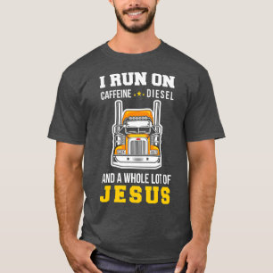Trucker Caffeine Diesel Jesus Trucking Trucking T-shirt
