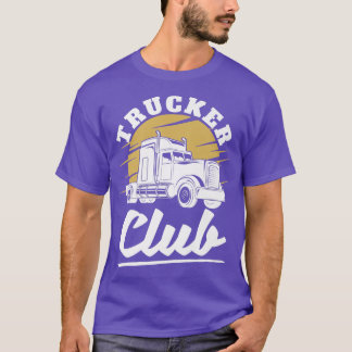 Trucker Club - 18 Wheeler Freighter Truck Driver T-shirt