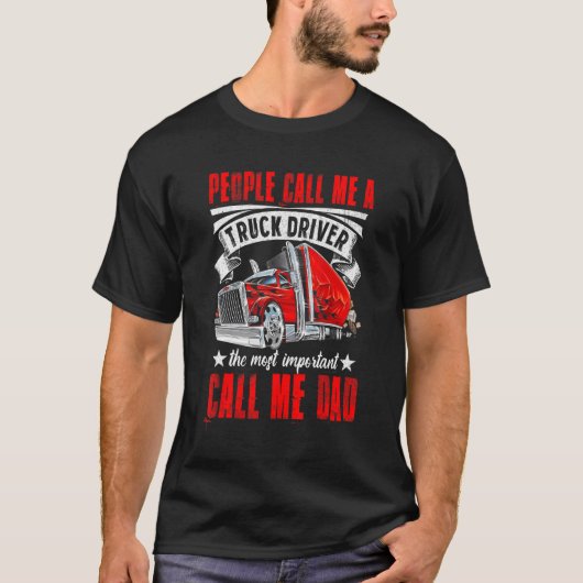 Trucker Dad Father's Day People Call Me A Truck Dr T-shirt (Voorkant)
