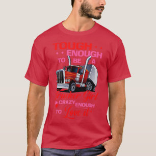 Trucker Girl is zwaar en genoeg vrachtwagenchauffe T-shirt