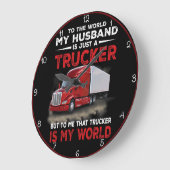 Trucker Husband, mijn hele wereld Grote Klok (Hoek)