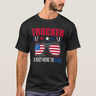Trucker ik ben hier gewoon Bang Happy Juli 4de Ame T-shirt