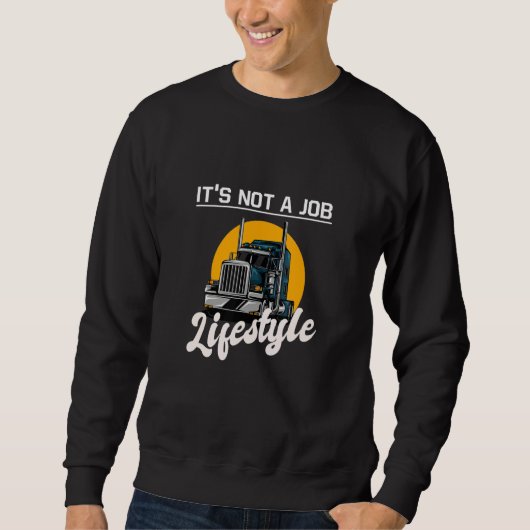 Trucker It's not a job lifestyle  idea truck drivi Trui (Voorkant)