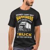 Trucker Joke Money Happy Gezegde voor vrachtwagenc T-shirt (Voorkant)