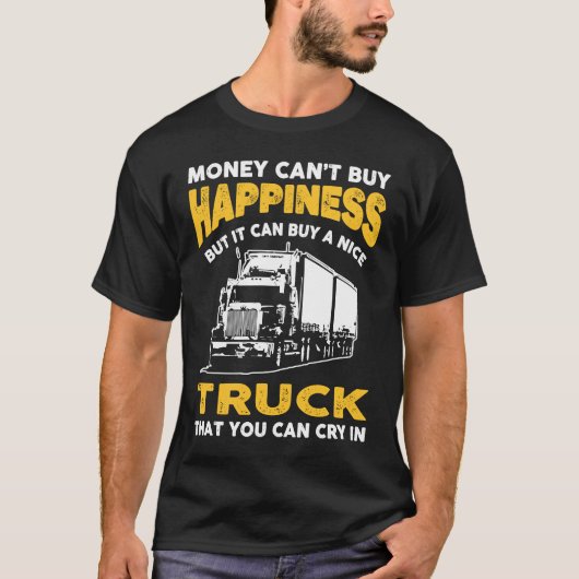 Trucker Joke Money Happy Gezegde voor vrachtwagenc T-shirt (Voorkant)
