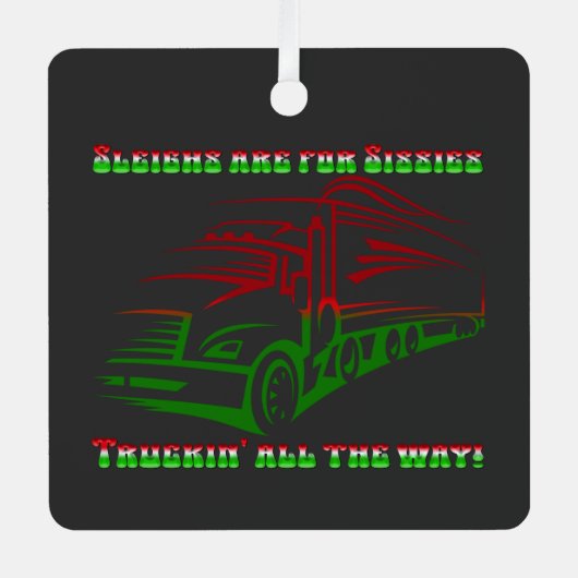 Trucker Kerst - Sleighs zijn voor Sissies Metalen Ornament (Voorkant)