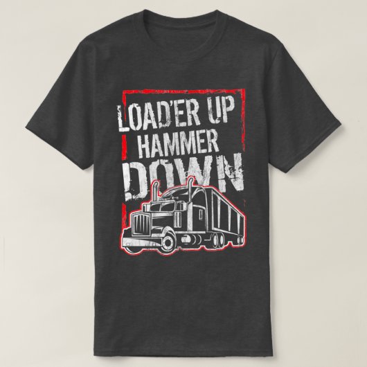 Trucker Loader omhoog Hammer Down Cft 4 T-shirt (Design voorkant)