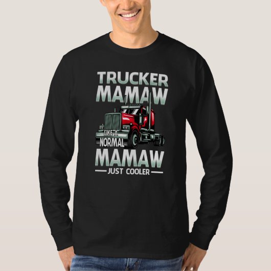 Trucker Mamaw Like A Normal Mamaw Just Cooler   T-shirt (Voorkant)