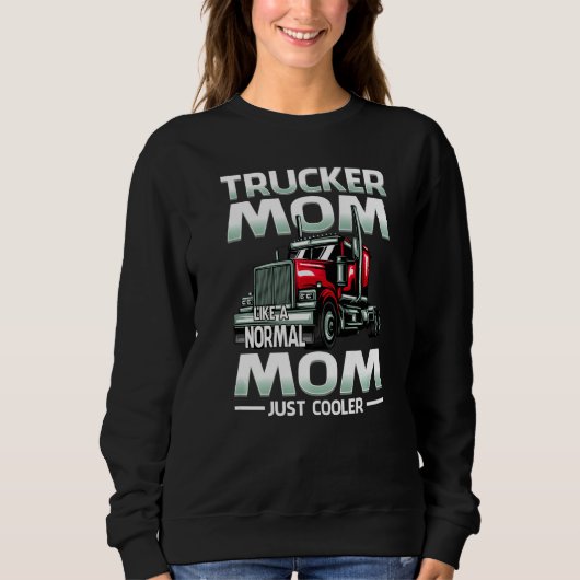 Trucker Mom Like A Normal Mom Just Cooler   Trui (Voorkant)