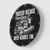 Trucker omdat dispatchers helden nodig hebben grote klok (Hoek)