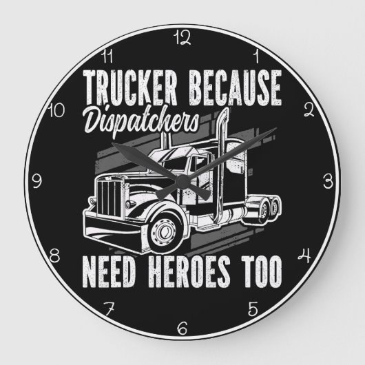 Trucker omdat dispatchers helden nodig hebben grote klok (Voorkant)