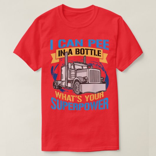 Trucker Pee In A Bottle Superpower Funny Gift T-shirt (Design voorkant)