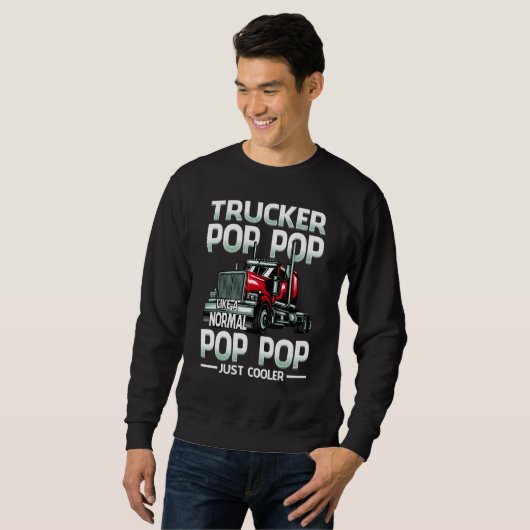Trucker Pop Pop Like A Normal Pop Pop Just Cooler Trui (Voorkant volledig)