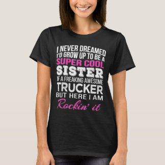 Trucker Sister - Cadeau voor Zuster van Truck Driv T-shirt