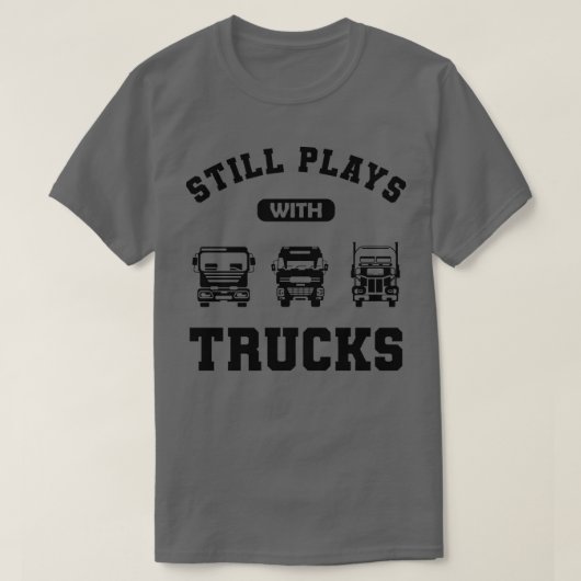Trucker speelt nog steeds met vrachtwagens t-shirt (Design voorkant)