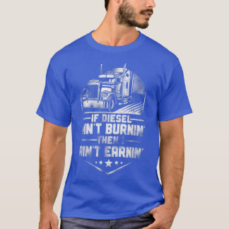 Trucker Truck Driver als Diesel niet Burni T-shirt