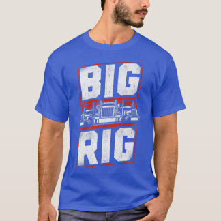 Trucker Truck Driver  Big Rig T-shirt