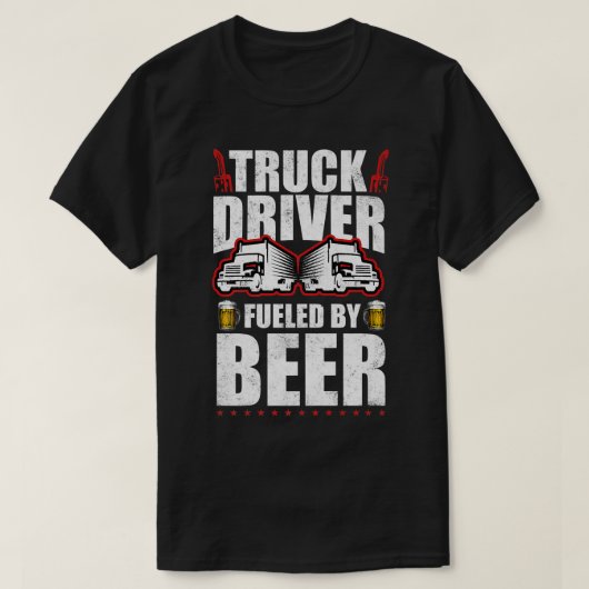 Trucker Truck Driver Fueled By Beer 18 Wheeler  T-shirt (Design voorkant)