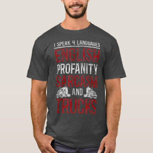 Trucker Truck Driver I Speak 4 Languages E T-shirt