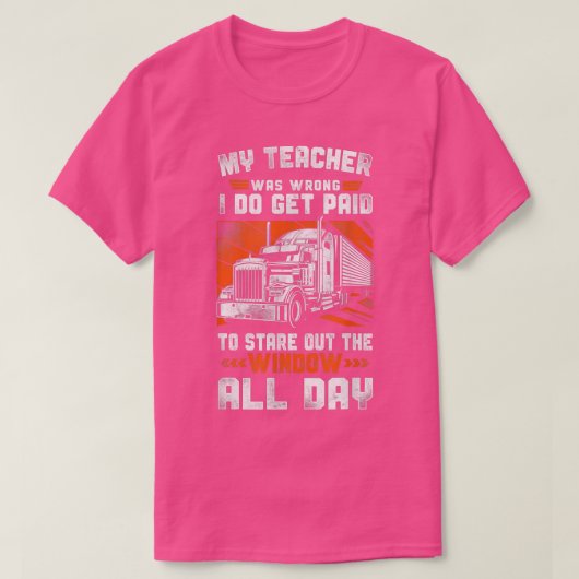 Trucker Truck Driver  Mijn leraar was verkeerd T-shirt (Design voorkant)