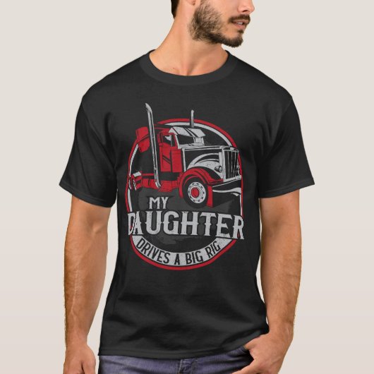 Trucker Truck Driver My Daughter Drift a Big Rig T-shirt (Voorkant)