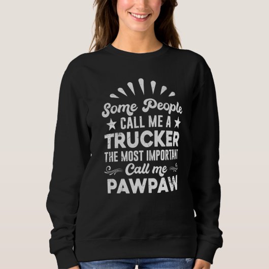 Trucker Truck Driver People Call Me Pawpaw Trui (Voorkant)