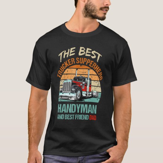 Trucker Truck Driver The Best Dad Handyman Superhe T-shirt (Voorkant)