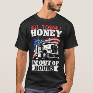 Trucker vrachtwagenchauffeur niet vanavond honing  t-shirt