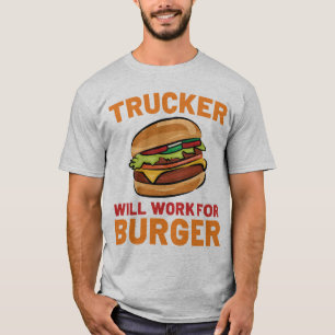 Trucker werkt voor Burger Funny Truck Driver T-shirt