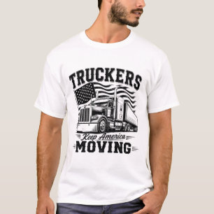 Truckers Houden Amerika in Beweging T-Shirt