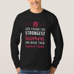 Truckers Vrouw God vond de sterkste vrouwen grappi T-shirt