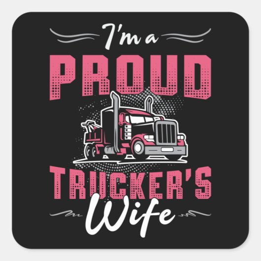 Truckers Vrouw Ik ben een trotse Trucker's Vrouw T Vierkante Sticker (Voorkant)