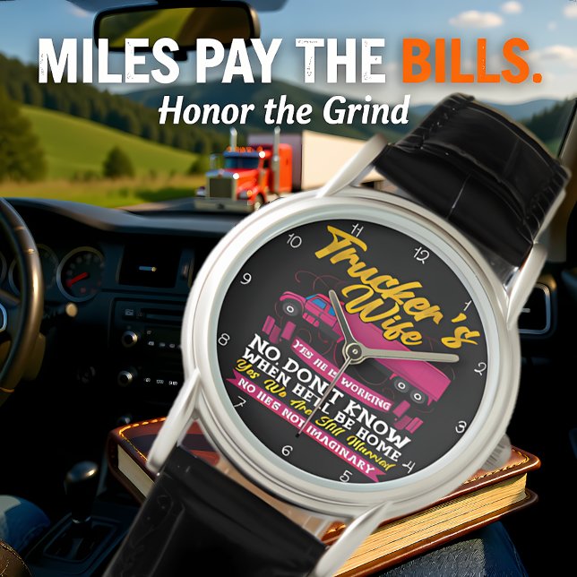 Trucker's Wife: Yes, He Is Working Horloge (Creator heeft geüpload)