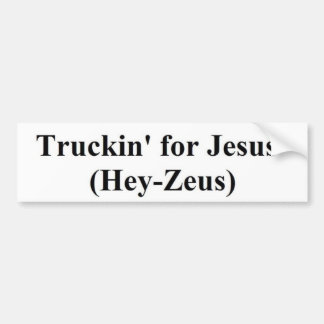 truckin voor Jezus (Hey-Zeus) Bumpersticker