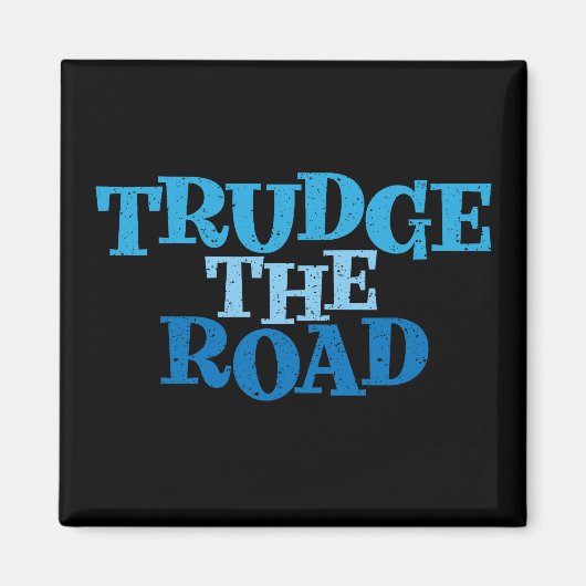 Trudge de Road Recovery Slogan Magnet (Voorkant)