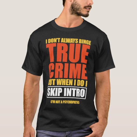 True Crime Binge die Skip Intro bekijkt T-shirt (Voorkant)