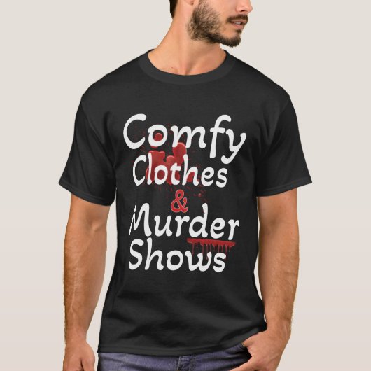True Crime Comfy Clothes and Murder Shows for Myst T-shirt (Voorkant)