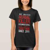 True Crime Couple 2011 Serial Killer Documentaries T-shirt (Voorkant)