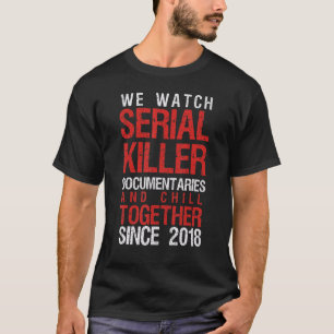 True Crime Couple 2018 Serial Killer Documentaries T-shirt