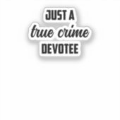 True Crime Devotee: geobsedeerde fan's passieverkl Sticker (Voorkant)