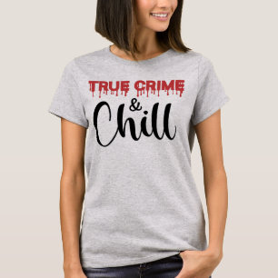 True Crime en Chill T-Shirt
