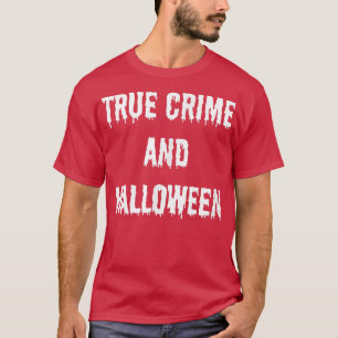 True Crime en Halloween Herfst Autumn Spooky Horro T-shirt