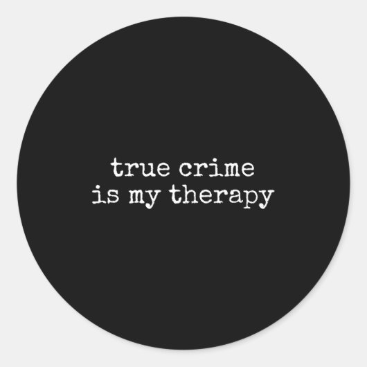 True Crime Is My Therapy Funny True-crime Lover  Ronde Sticker (Voorkant)